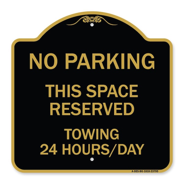 Signmission No Parking This Space Reserved Towing Enforced 24 Hours Day Alum Sign, 18" x 18", BG-1818-23795 A-DES-BG-1818-23795 - main